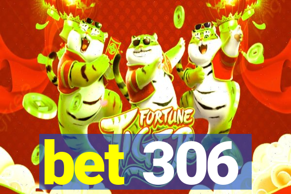 bet 306